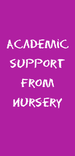 &nbsp;Academic support from nursery